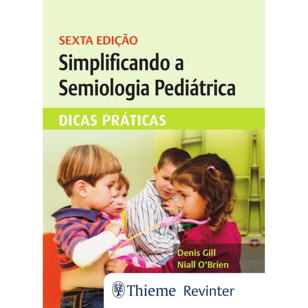 Simplificando a Semiologia Pediátrica - Dicas Práticas