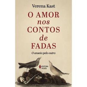 O Amor Nos Contos de Fadas - O Anseio Pelo Outro