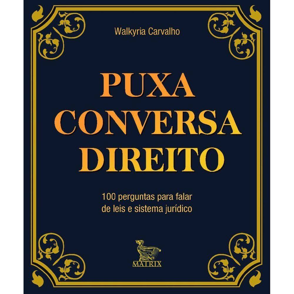 Puxa Conversa Direito - 100 Perguntas Para Falar de Leis e Sistema Jurídico