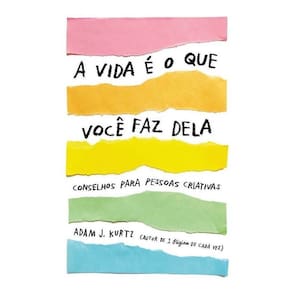 A vida é o que você faz dela