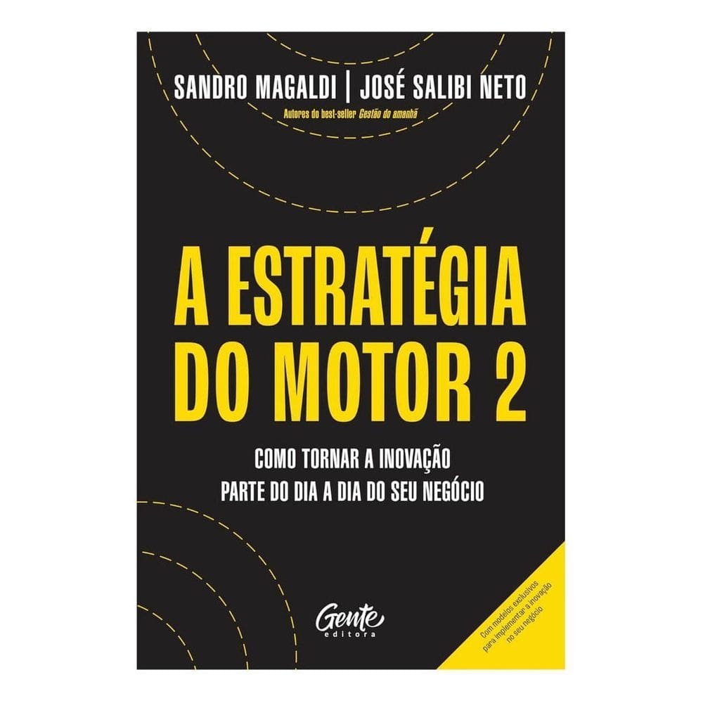 A Estratégia Do Motor 2 - Como Tornar a Inovação Parte Do Dia a Dia Do Seu Negócio