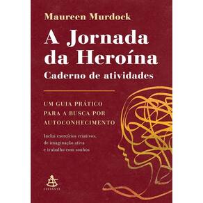 a Jornada Da Heroína: Caderno De Atividades - Um Guia Prático Para a Busca Por Autoconhecimento