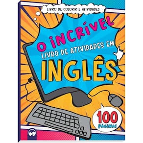 O Incrível Livro de Atividades Em Inglês - 100 Páginas Para Colorir e Atividades