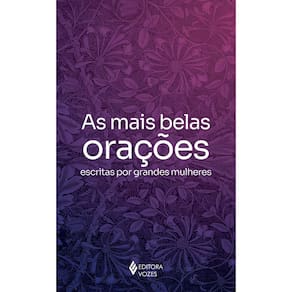 As Mais Belas Orações Escritas Por Grandes Mulheres
