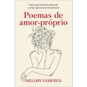 Poemas de Amor-Próprio - Para Quem Pensa Demais e Para Quem Sente Demais