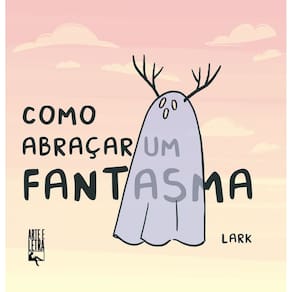 Como Abraçar Um Fantasma