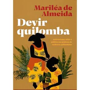 Devir Quilomba: Antirracismo, Afeto e Política nas Práticas de Mulheres Quilombolas