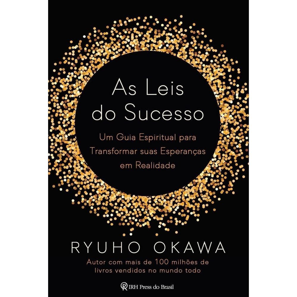 As Leis do Sucesso - Um Guia Espiritual para Transformar suas Esperanças em Realidade