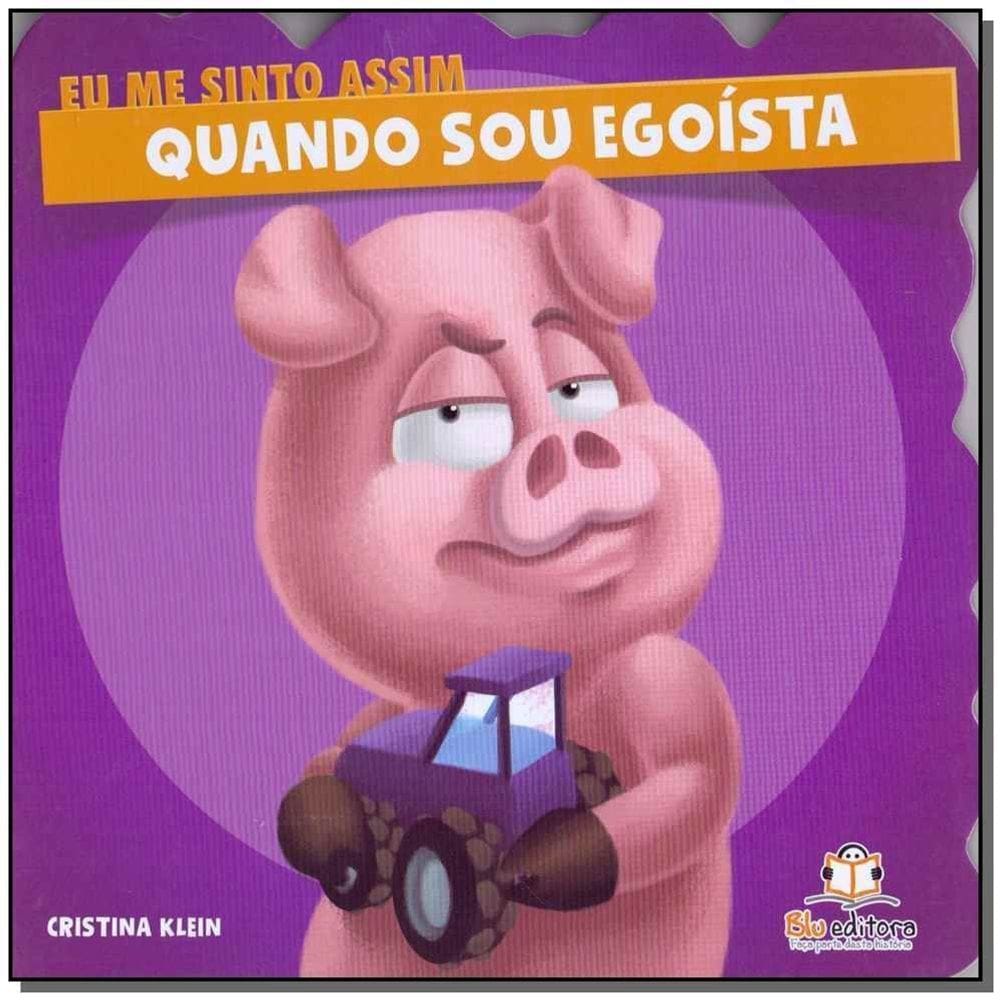 Eu Me Sinto Assim: Quando Sou Egoísta