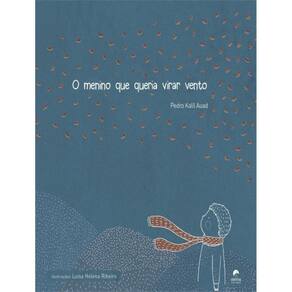 O Menino Que Queria Virar Vento - (Aletria)