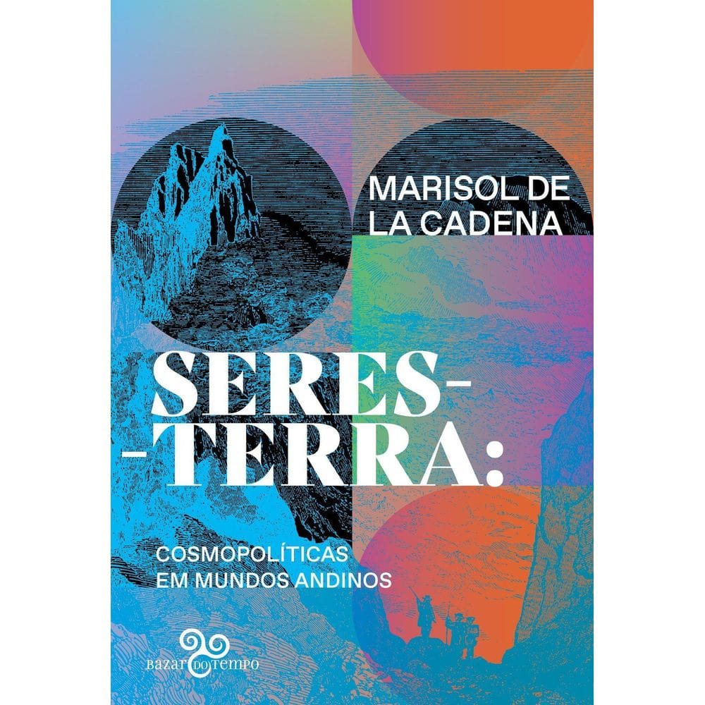 Seres-Terra: Cosmopolíticas Em Mundos Andinos