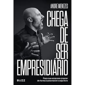 Chega de Ser Empresidiário - Faça Sua Empresa Crescer de Forma Saudável e Seja Livre