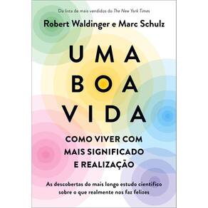 Uma Boa Vida - Como Viver Com Mais Significado e Realização