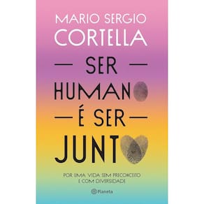 Ser Humano é Ser Junto - Por Uma Vida Sem Preconceito e Com Diversidade