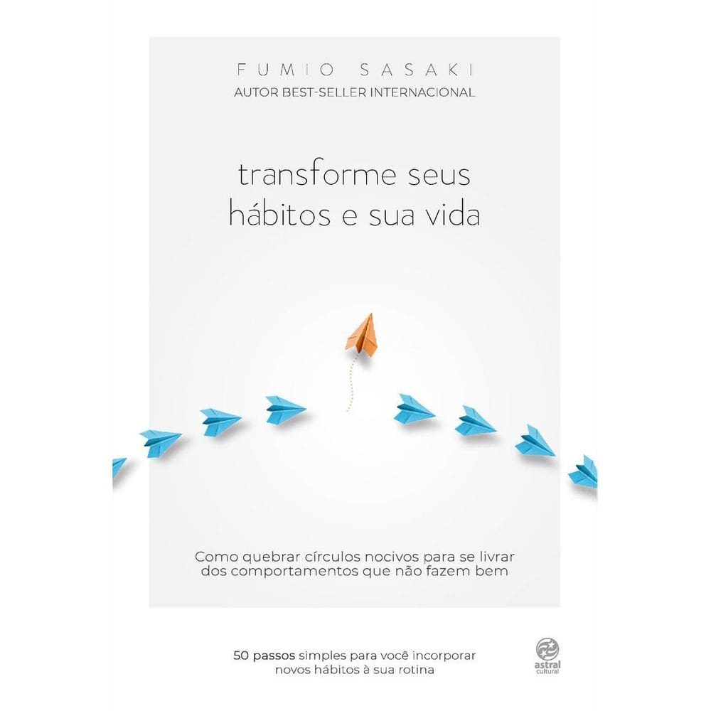 Transforme Seus Hábitos e Sua Vida - Como Quebrar Círculos Nocivos Para Se Livrar Dos Comportamentos