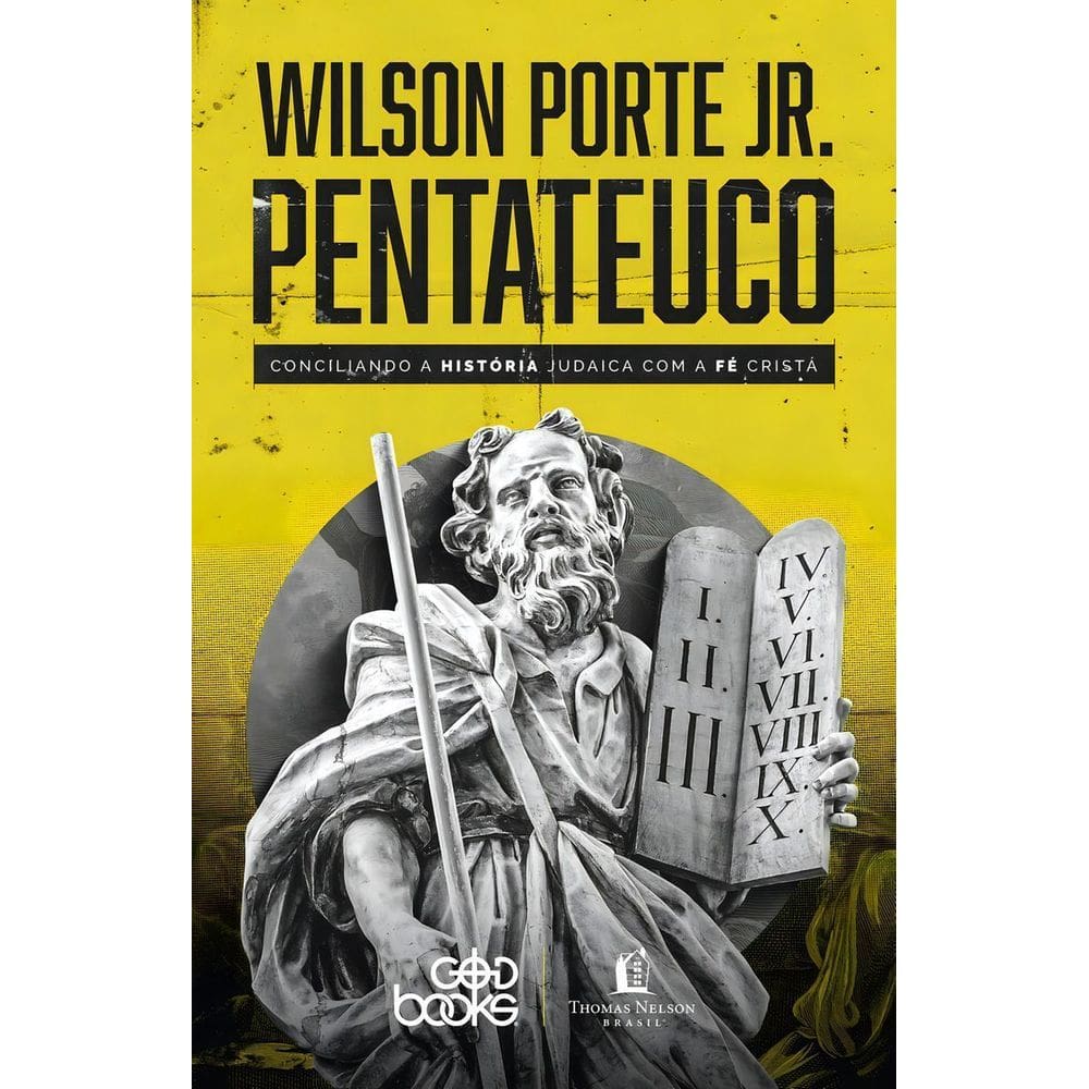Pentateuco - Conciliando a História Judaica Com a Fé Cristã