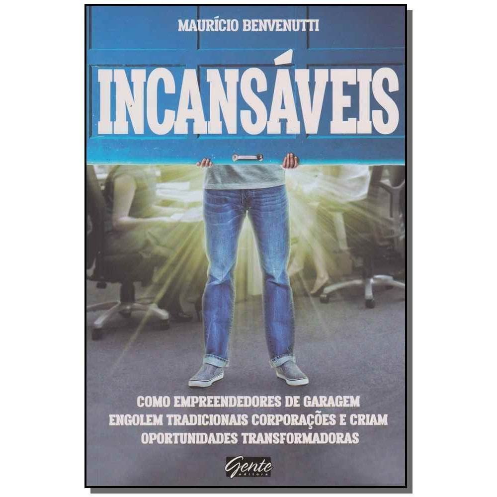Incansáveis - Como Empreendedores De Garagem Engolem Tradicionais Corporações e Criam Oportunidades