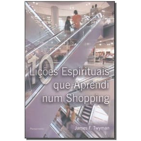 Dez Lições Espirituais Que Aprendi num Shopping