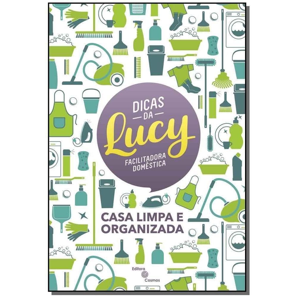 Dicas da Lucy: Casa Limpa e Organizada
