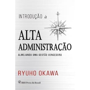 Introdução a Alta Administração - Almejando uma Gestão Vencedora