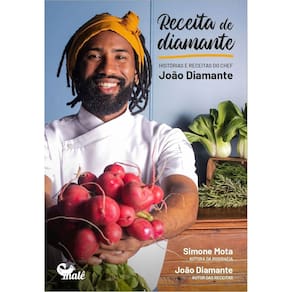 Receita de Diamante - Histórias e Receitas do Chef João Diamante
