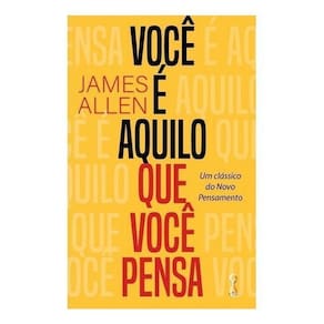 Você é Aquilo Que Você Pensa