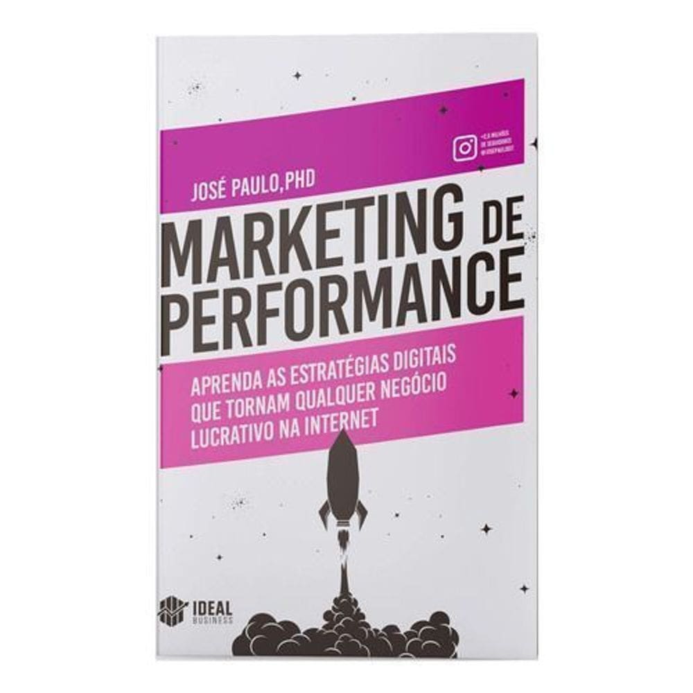 Marketing De Performance - Aprenda As Estratégias Digitais Que Tornam Qualquer Negócio Lucrativo Na