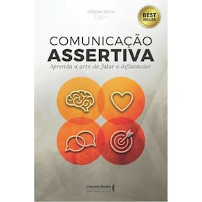 Comunicação Assertiva - Aprenda a Arte de Falar e Influenciar