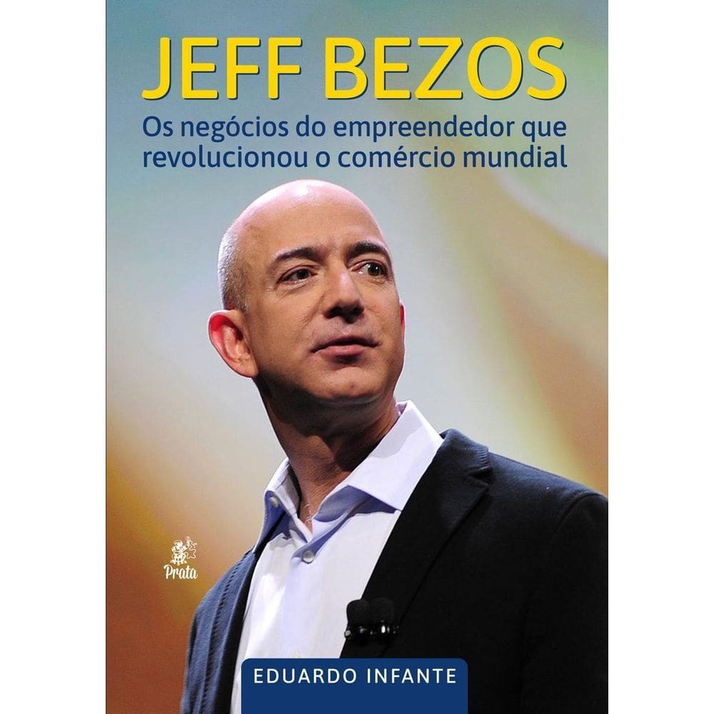 Jeff Bezos: Negócios Empreendedor Que Revolucionou