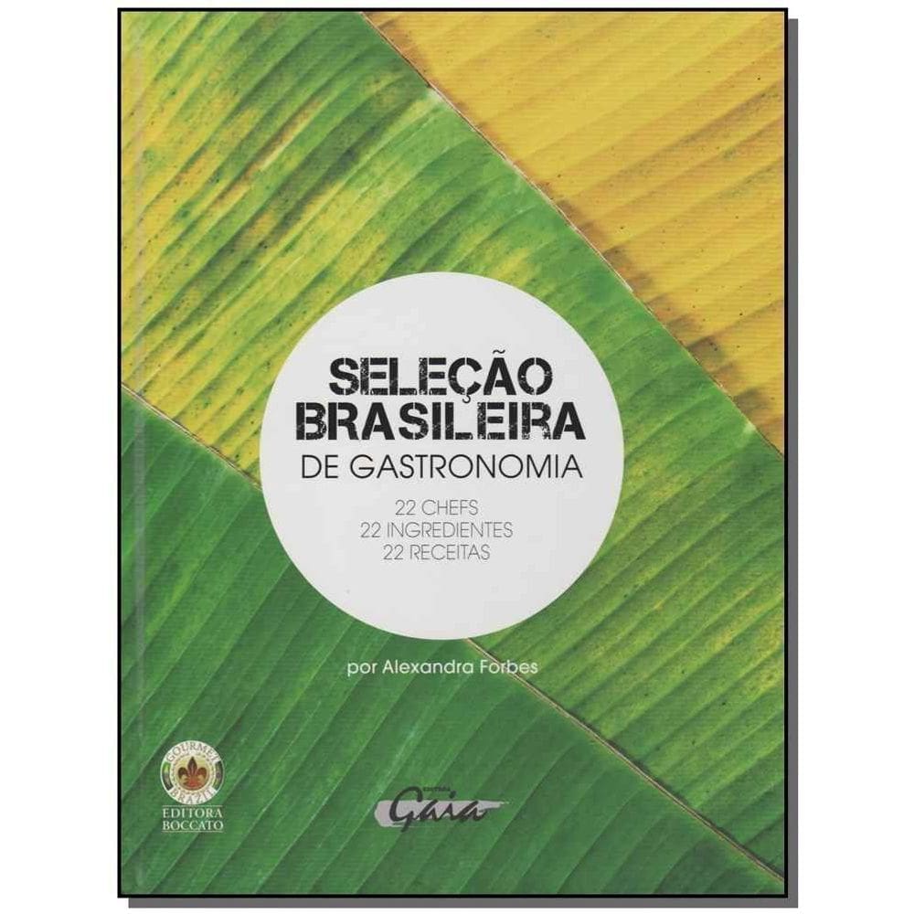 Seleção Brasileira De Gastronomia - 22 Chefs, 22 Ingredientes, 22 Receitas