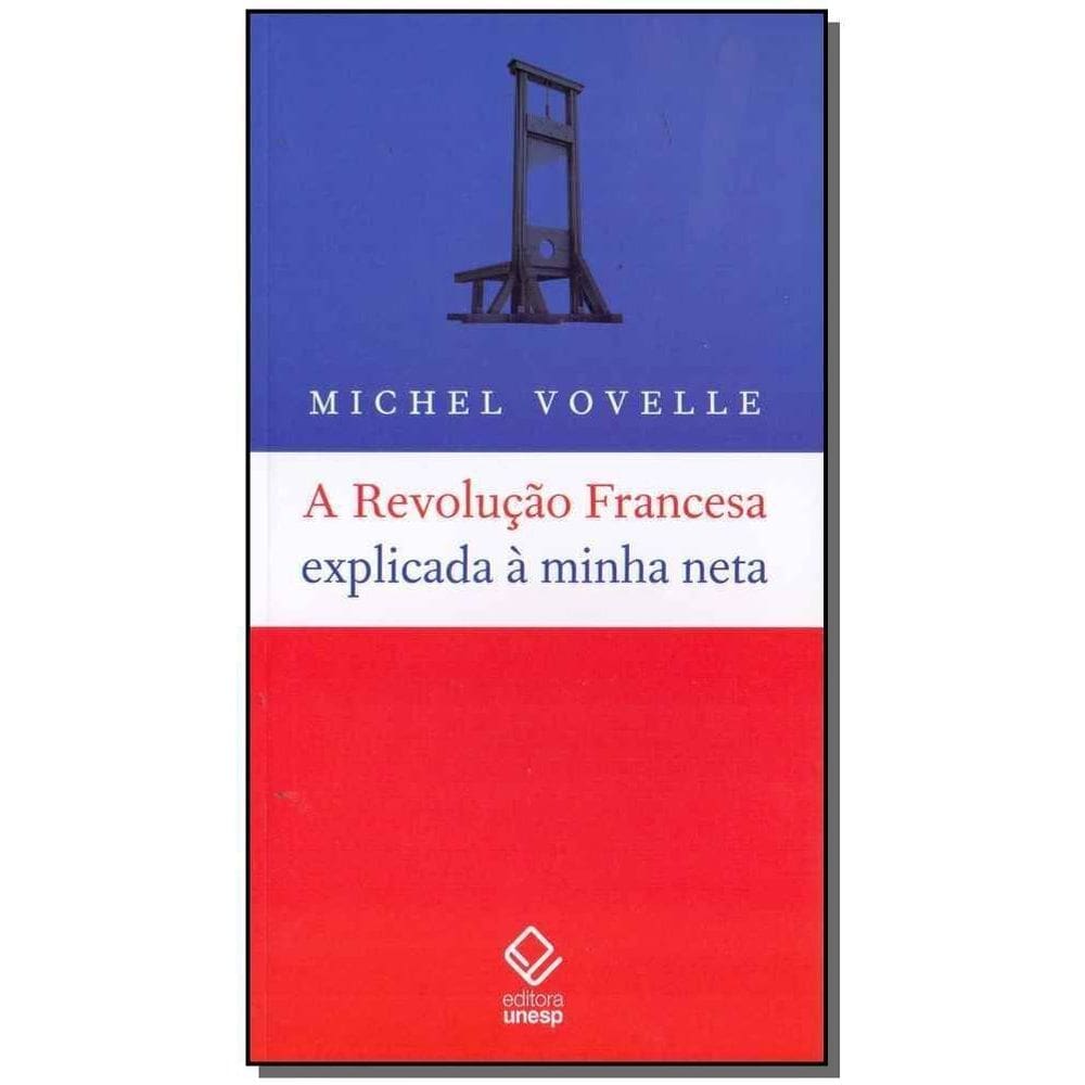Revolução Francesa Explicada a Minha Neta, A