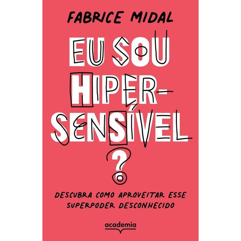 Eu Sou Hiper-Sensível? - Descubra Como Aproveitar Esse Superpoder Desconhecido