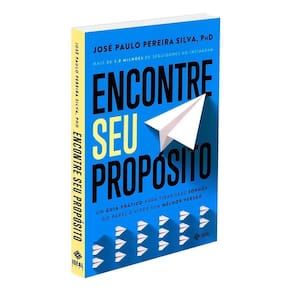Encontre Seu Propósito - Um Guia Prático Para Tirar Seus Sonhos Do Papel e Viver Sua Melhor Versao