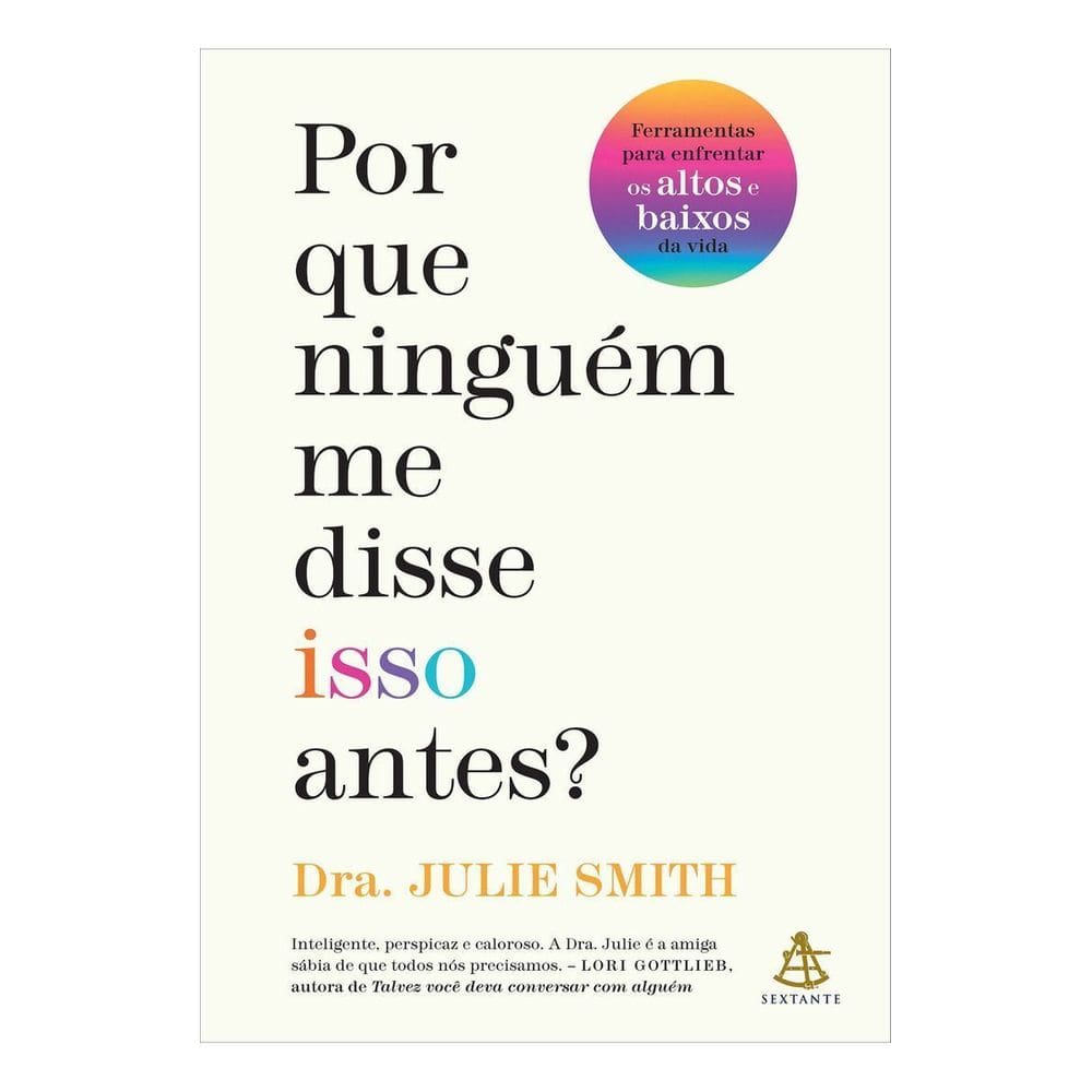 Por Que Ninguém Me Disse Isso Antes? - Ferramentas Para Enfrentar os Altos e Baixos da Vida