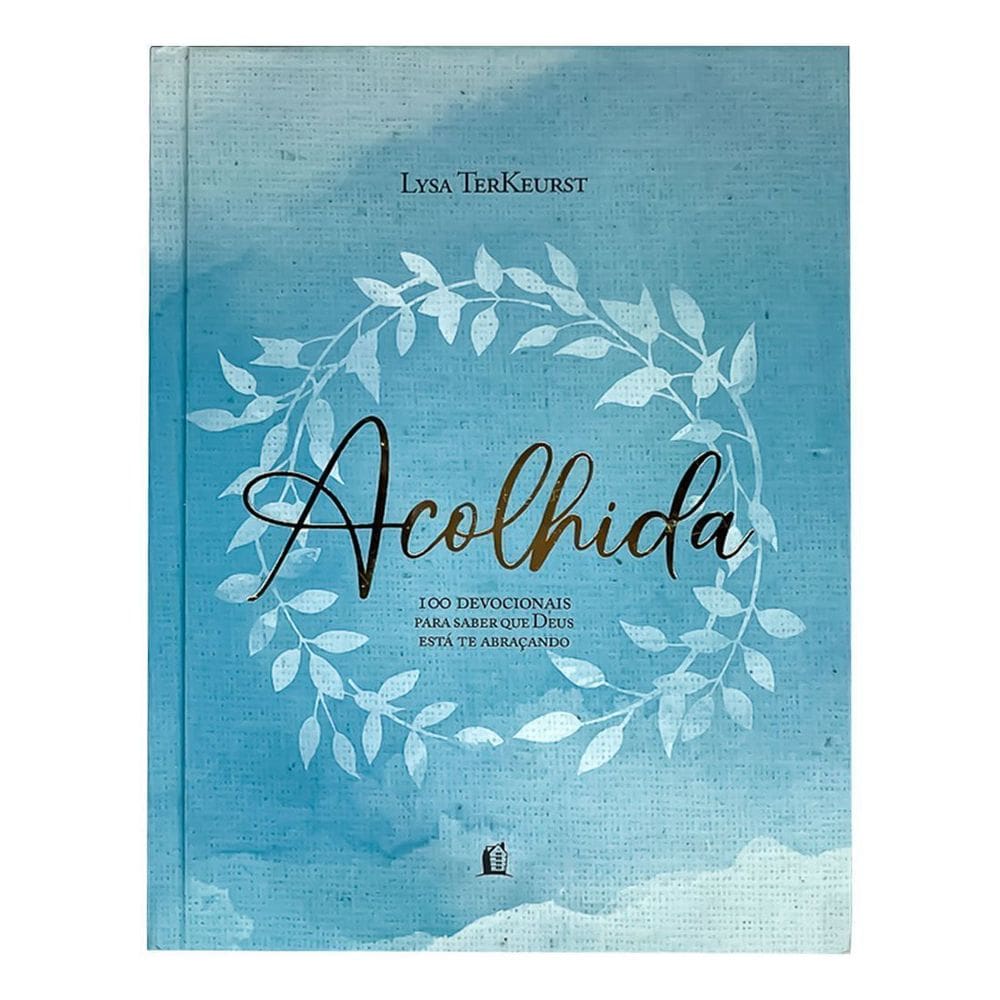Acolhida - 100 Devocionais Para Saber Que Deus Está Te Abraçando