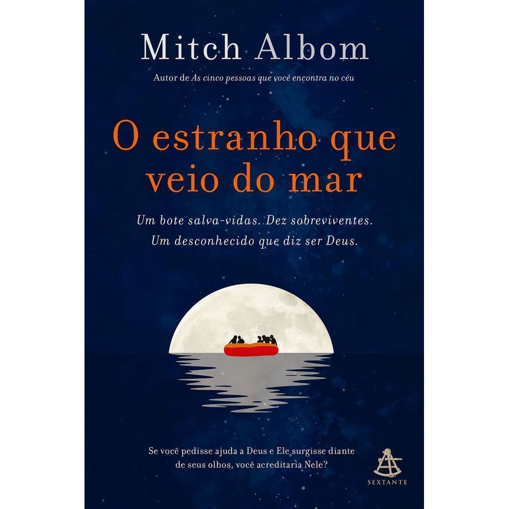 O Estranho Que Veio do Mar - Um Bote Salva-Vidas. Dez Sobreviventes. Um Desconhecido Que Diz Ser Deu