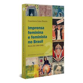 Imprensa Feminina e Feminista no Brasil - Volume 2 - Século XX (1900-1949)