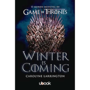 Winter is Coming : O Mundo Medieval de Game of Thrones