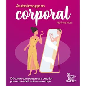Autoimagem Corporal - 100 Cartas Com Perguntas e Desafios Para Você Refletir Sobre o Seu Corpo