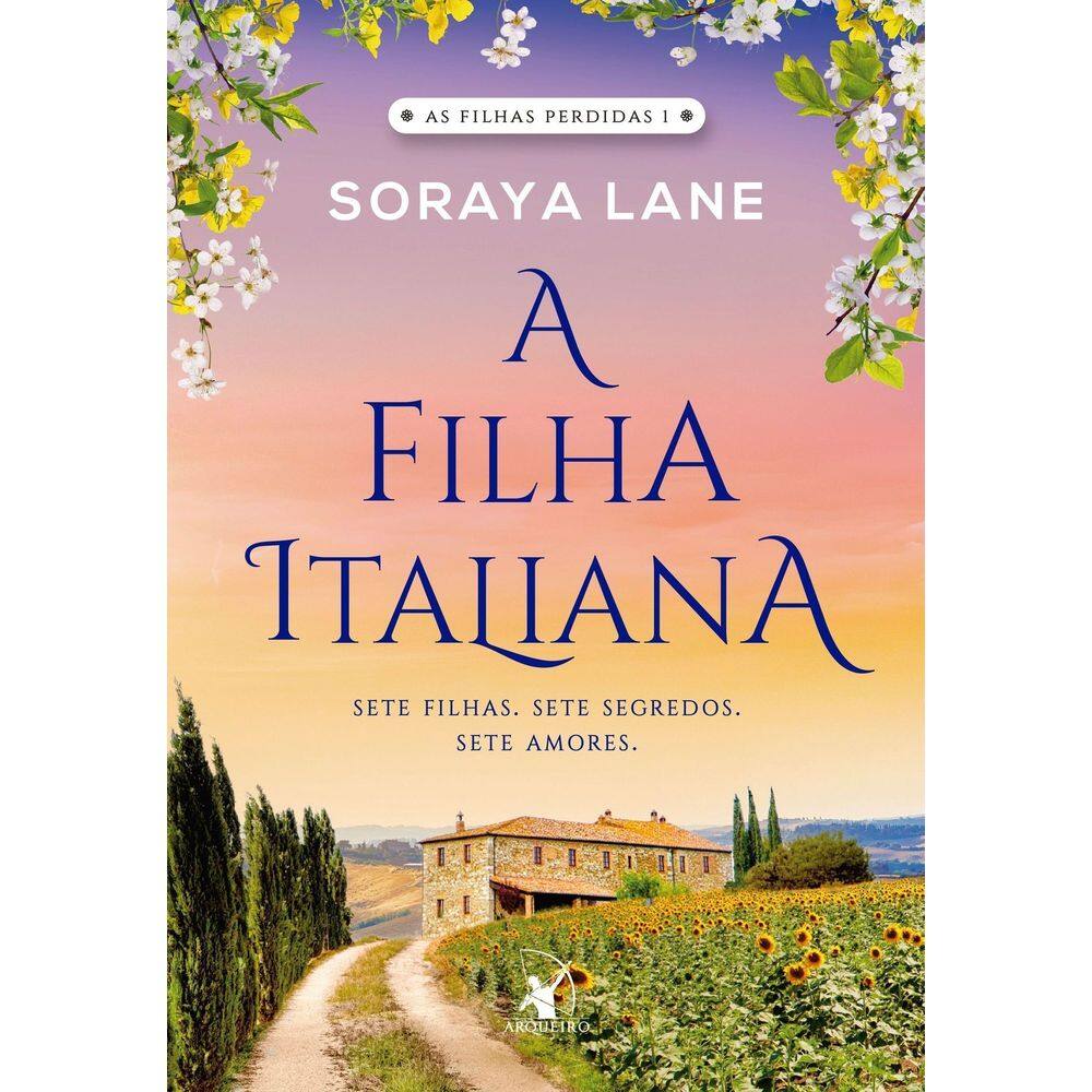 As Filhas Perdidas - Livro 01 - A Filha Italiana - Sete Filhas. Sete Segredos. Sete Amores.