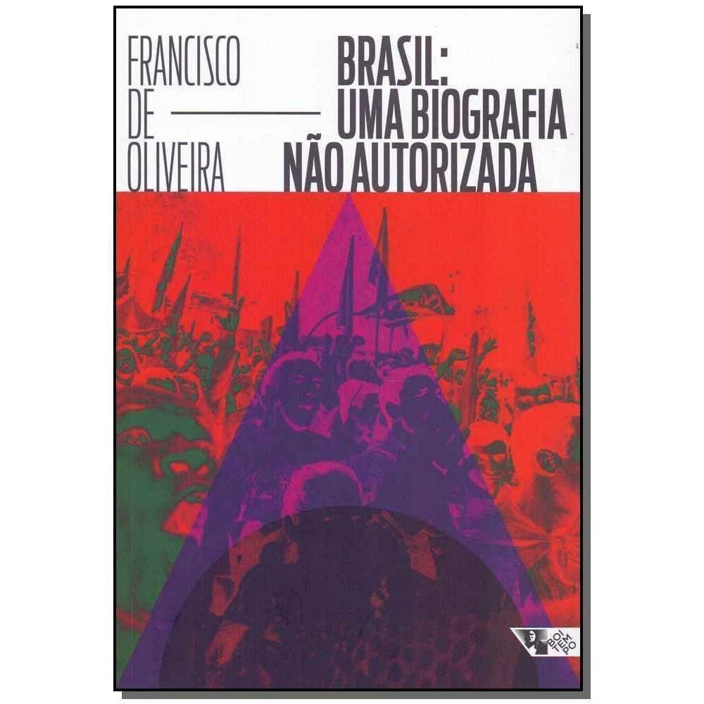 Brasil: uma Biografia Não Autorizada