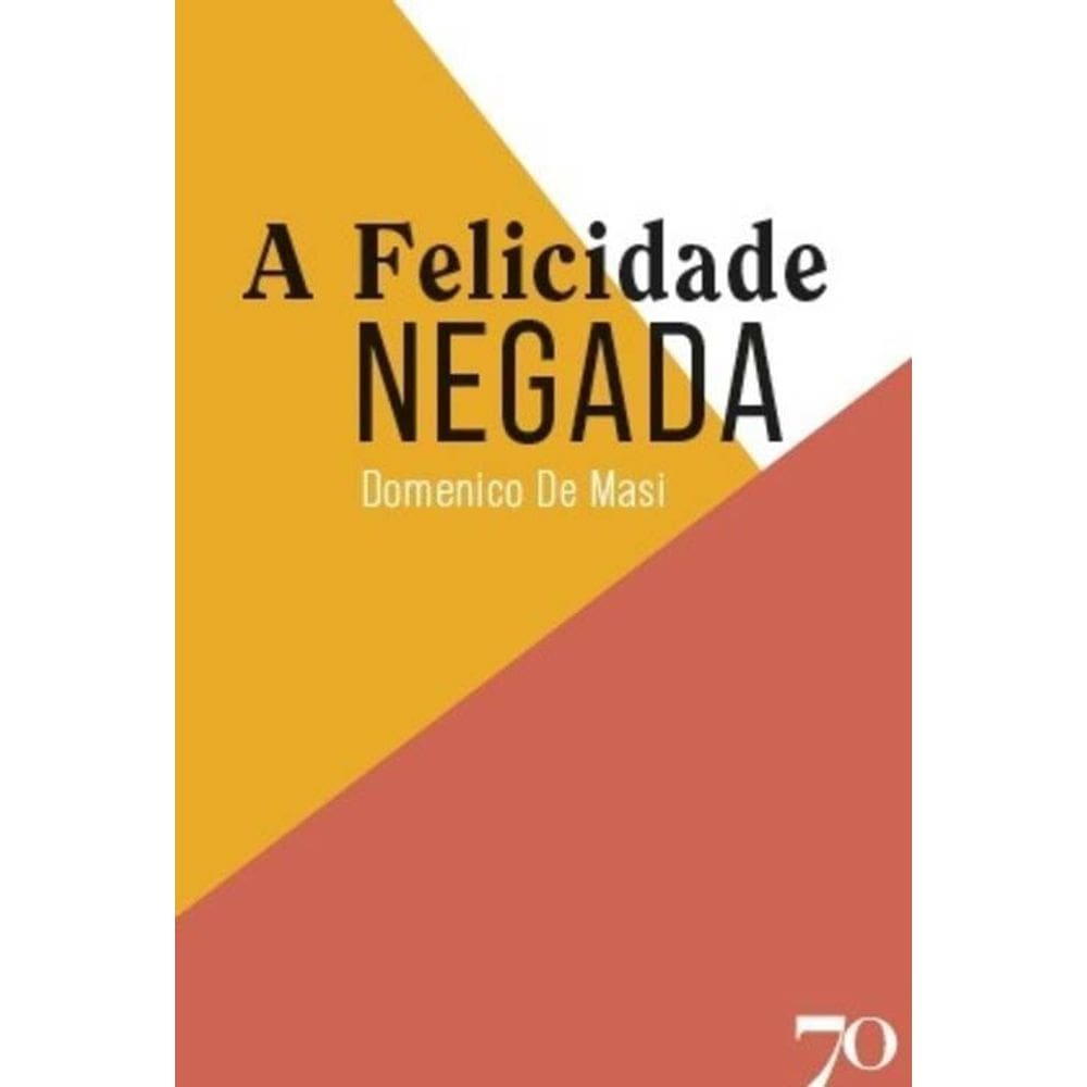 a Felicidade Negada