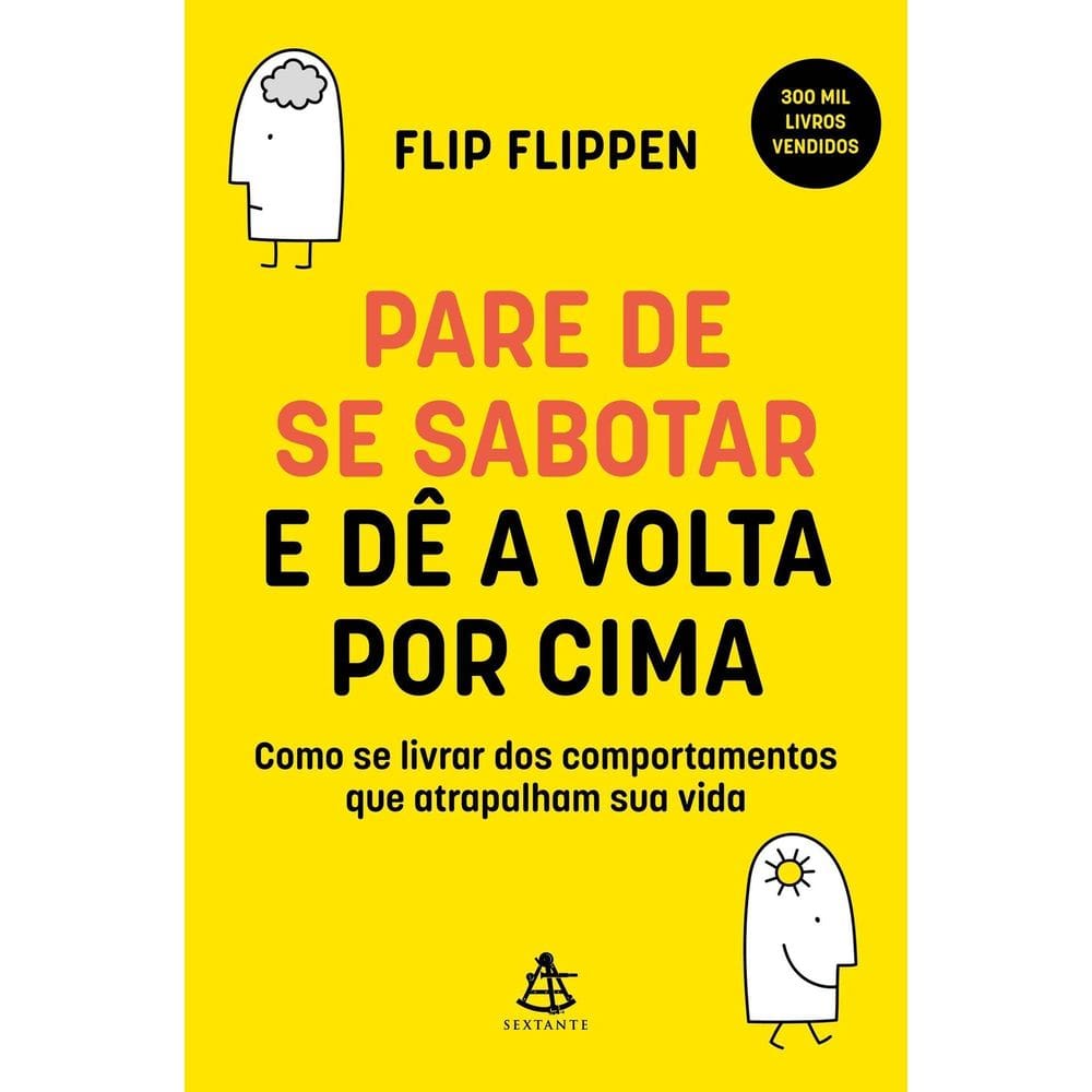 Pare De Se Sabotar e Dê a Volta Por Cima: Como Se Livrar Dos Comportamentos Que Atrapalham Sua Vida