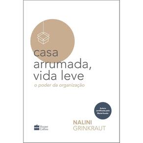 Casa Arrumada, Vida Leve - o Poder Da Organização