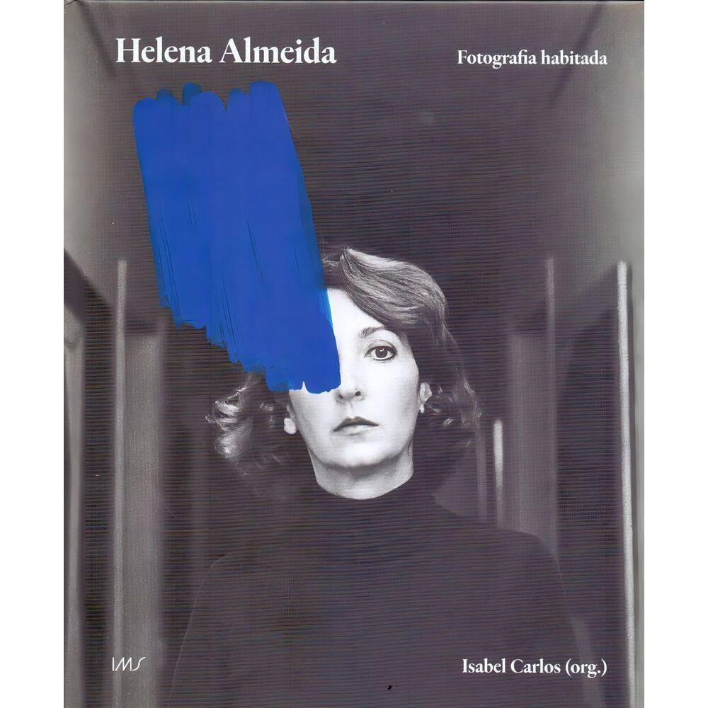 Helena Almeida - Fotografia Habitada