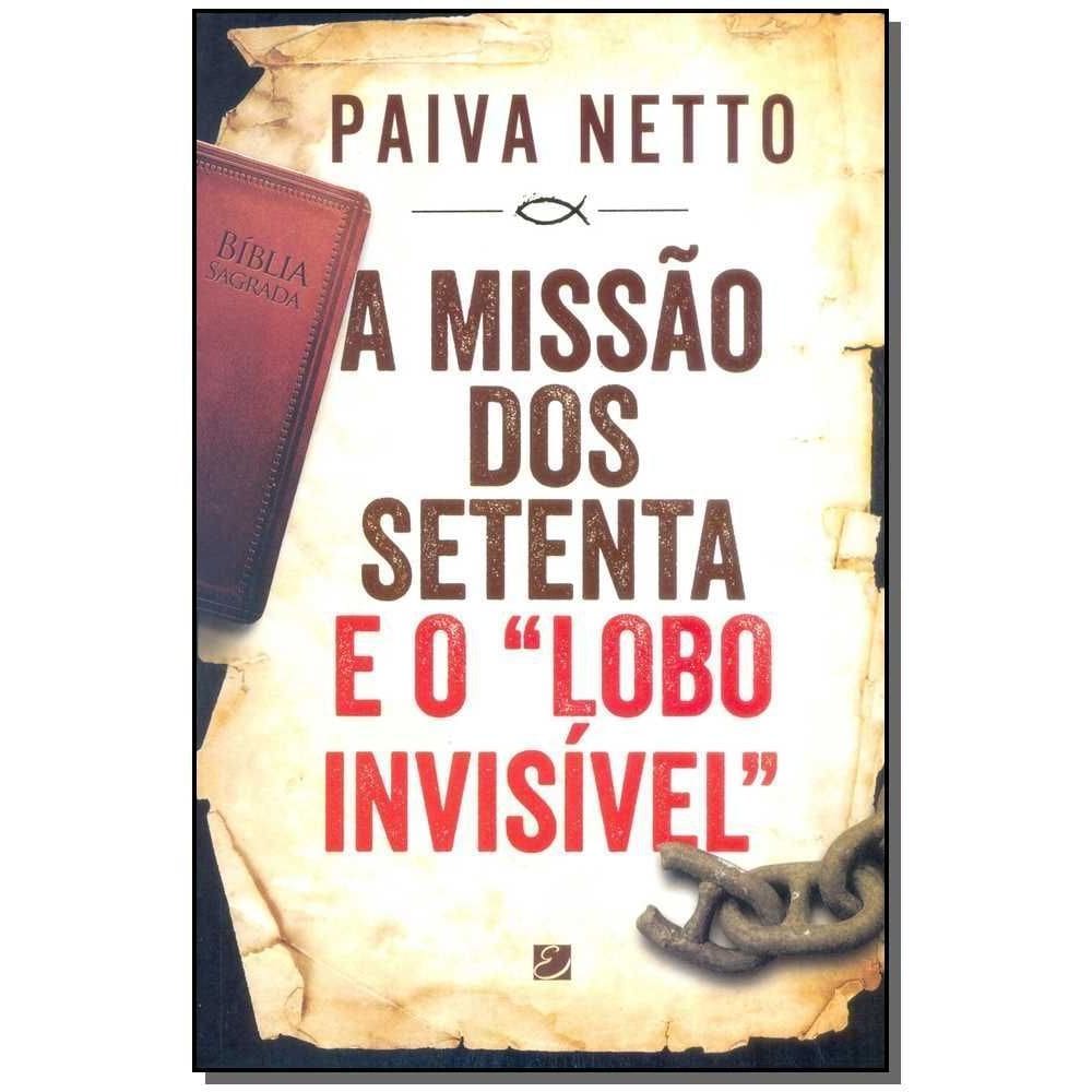 Missão dos Setenta e o "Lobo Invisível", A