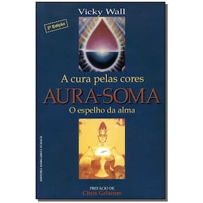 Aura-soma:a Cura pelas Cores-c.dura