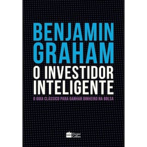 O Investidor Inteligente - O Guia Clássico Para Ganhar Dinheiro na Bo