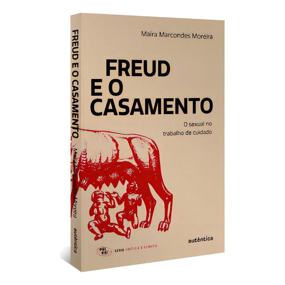 Freud e o Casamento - O Sexual no Trabalho de Cuidado