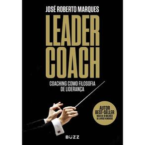 Leader Coach - Coaching Como Filosofia De Liderança